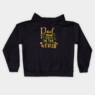 Dad You Are The Best In The World -Fathers day gift - Gift for father Kids Hoodie